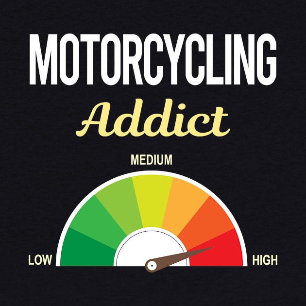 Funny Addict Motorcycling Motorcycle Motorbike Motorbiker Biker by relativeshrimp